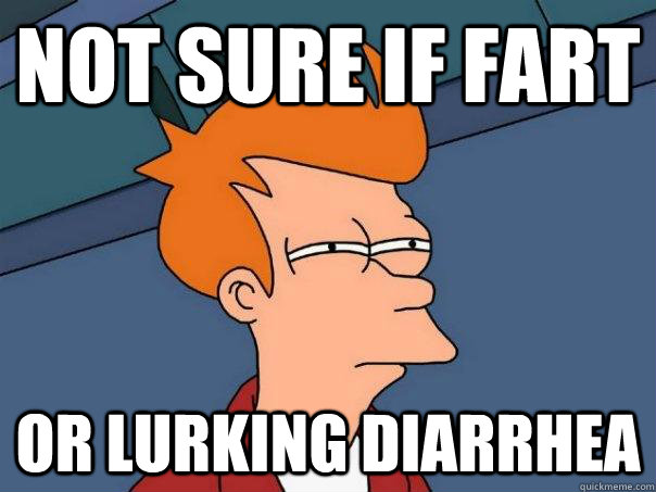 not sure if fart  or lurking diarrhea  Futurama Fry