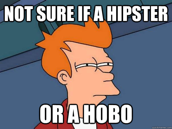 Not sure if a hipster or a hobo  Futurama Fry