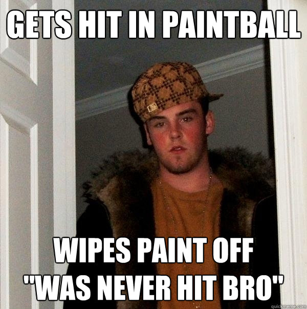 Gets hit in paintball Wipes paint off
