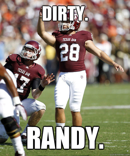 DIRTY. RANDY.  