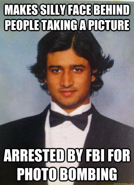 makes silly face behind people taking a picture arrested by fbi for photo bombing - makes silly face behind people taking a picture arrested by fbi for photo bombing  Bad Luck American Muslim