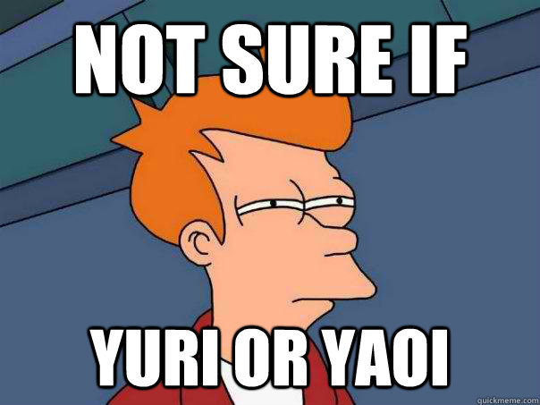 Not sure if  YURI OR YAOI  Futurama Fry