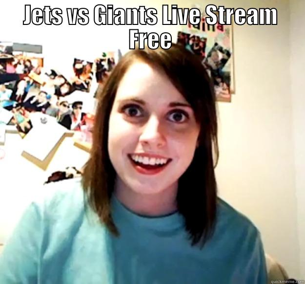 JETS VS GIANTS LIVE STREAM FREE HTTPS://WWW.REDDIT.COM/3VNWJX/ Overly Attached Girlfriend