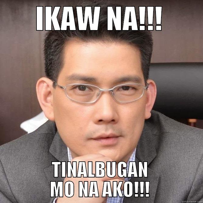 IKAW NA!!! TINALBUGAN MO NA AKO!!! Misc