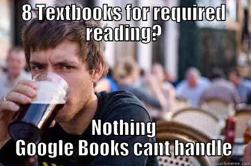 8 TEXTBOOKS FOR REQUIRED READING? NOTHING GOOGLE BOOKS CANT HANDLE Lazy College Senior