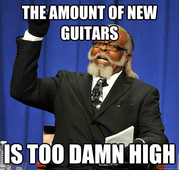 the amount of new guitars Is too damn high  Jimmy McMillan