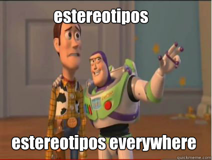 estereotipos estereotipos everywhere  woody and buzz