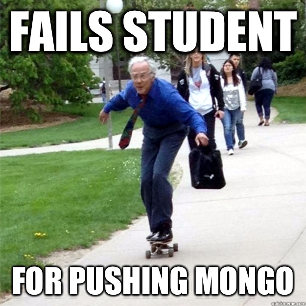 Fails student  For pushing mongo   Skating Prof