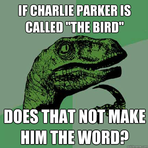 If Charlie Parker is called 