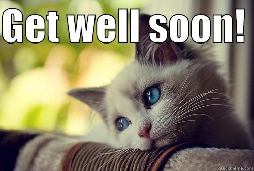 So sorry you're feeling bad - GET WELL SOON!   First World Problems Cat