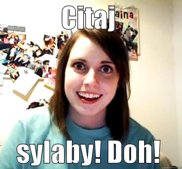 CITAJ SYLABY! DOH! Overly Attached Girlfriend