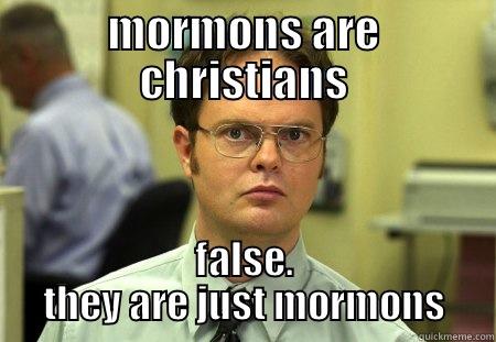 MORMONS ARE CHRISTIANS FALSE. THEY ARE JUST MORMONS Schrute