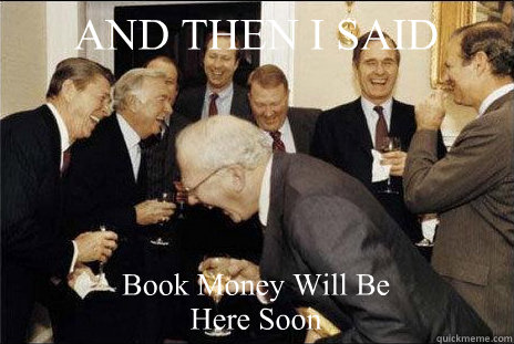 AND THEN I SAID Book Money Will Be Here Soon  laughing politicians