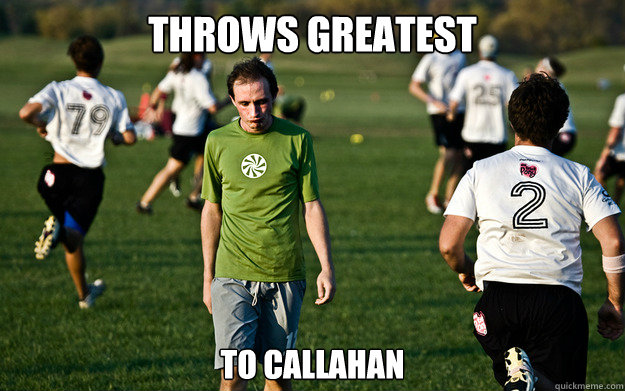 Throws greatest to CALLAHAN  