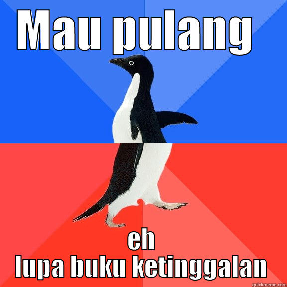 MAU PULANG  EH LUPA BUKU KETINGGALAN Socially Awkward Awesome Penguin