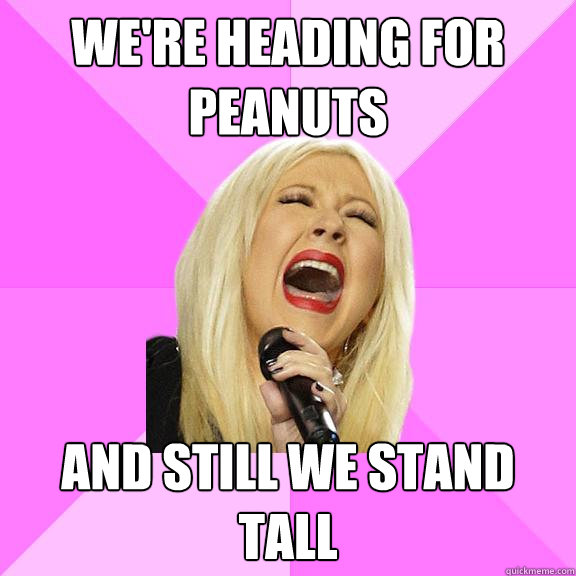 We're heading for peanuts and still we stand tall  Wrong Lyrics Christina