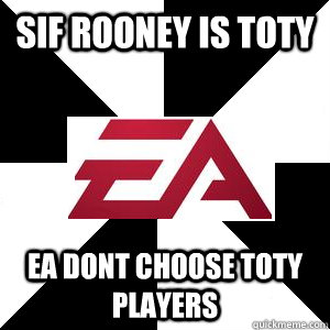 SIF ROONEY IS TOTY EA DONT CHOOSE TOTY PLAYERS - SIF ROONEY IS TOTY EA DONT CHOOSE TOTY PLAYERS  Troll EA