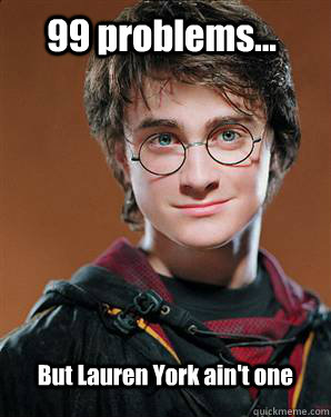 99 problems... But Lauren York ain't one  Harry potter
