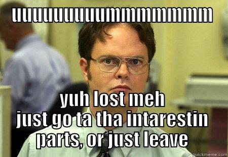 office work - UUUUUUUUUMMMMMMM YUH LOST MEH JUST GO TA THA INTARESTIN PARTS, OR JUST LEAVE Schrute