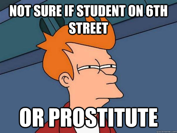 Not sure if student on 6th street or prostitute - Not sure if student on 6th street or prostitute  Futurama Fry