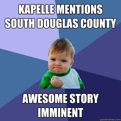 Kapelle mentions south douglas county awesome story imminent  Success Kid