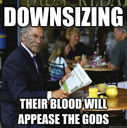 Downsizing Their blood will appease the gods - Downsizing Their blood will appease the gods  Maori Business Man