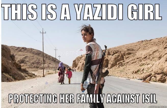 THIS IS A YAZIDI GIRL  PROTECTING HER FAMILY AGAINST ISIL Misc