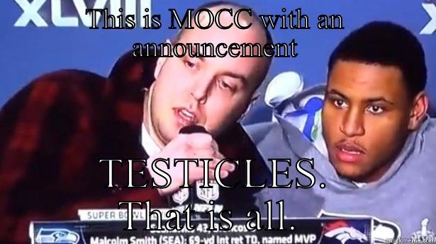 An important announcement - THIS IS MOCC WITH AN ANNOUNCEMENT TESTICLES. THAT IS ALL.  Misc