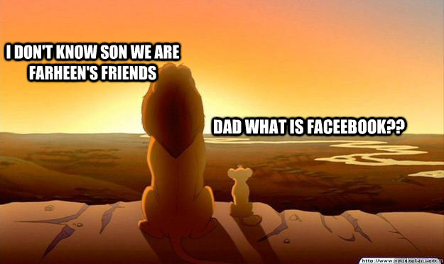 dad what is faceebook?? i don't know son we are farheen's friends   Lion King Gladstone