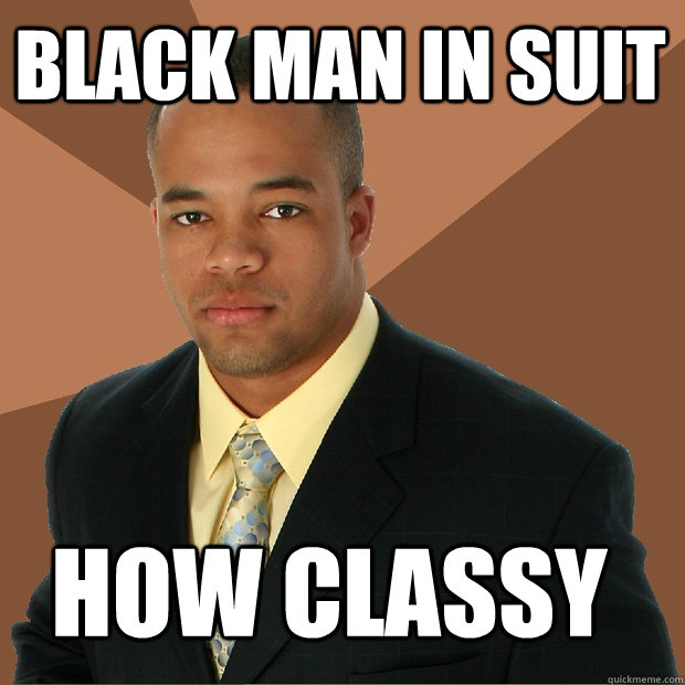 Black man in suit How classy  - Black man in suit How classy   Successful Black Man