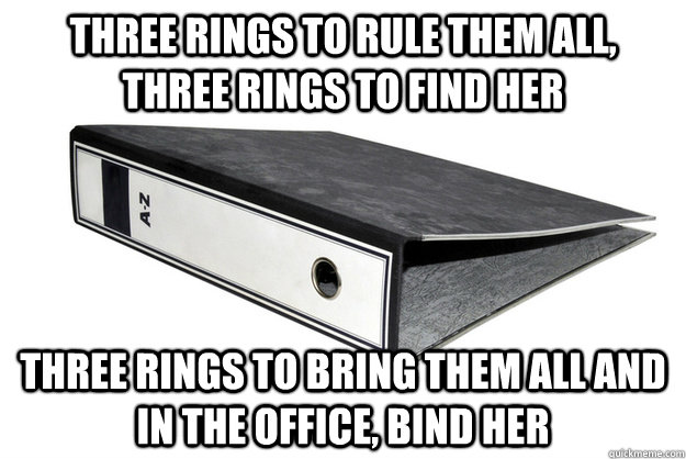 Three rings to rule them all, three rings to find her Three rings to bring them all and in the office, bind her - Three rings to rule them all, three rings to find her Three rings to bring them all and in the office, bind her  Misc