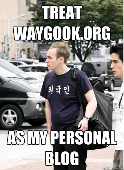 treat waygook.org as my personal blog  Clueless