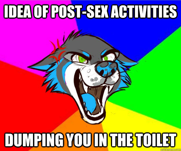 Idea of post-sex activities Dumping you in the toilet  