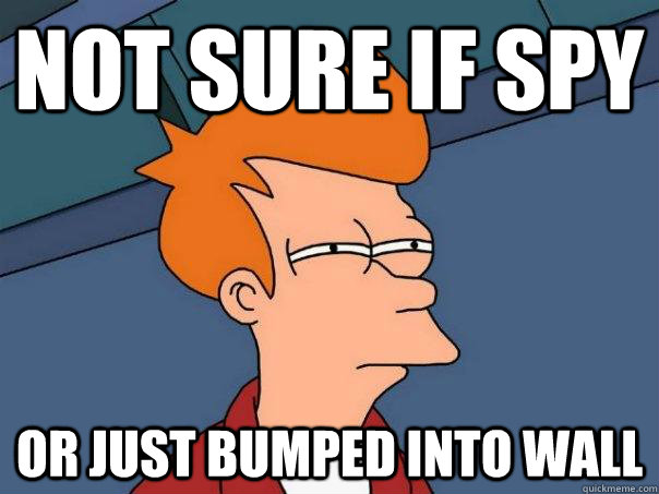 Not sure if spy Or just bumped into wall - Not sure if spy Or just bumped into wall  Futurama Fry