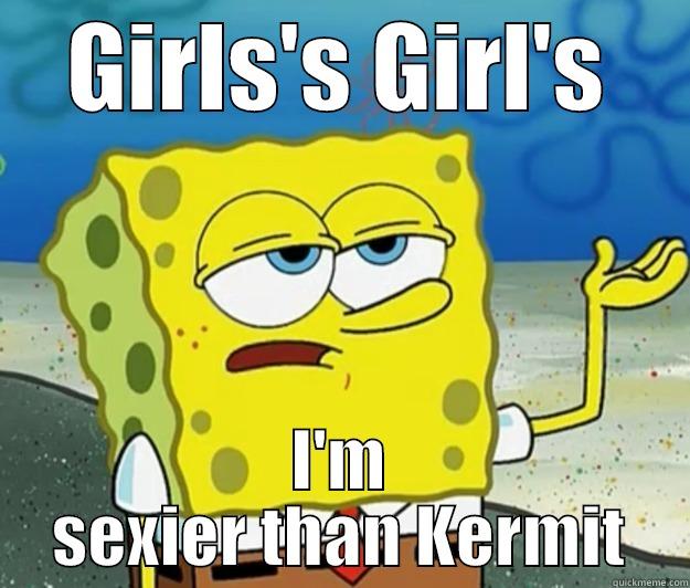 GIRLS'S GIRL'S I'M SEXIER THAN KERMIT Tough Spongebob