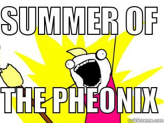 SUMMER OF   THE PHEONIX All The Things