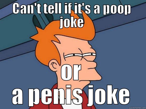 poop joke or penis joke? - CAN'T TELL IF IT'S A POOP JOKE OR A PENIS JOKE Futurama Fry