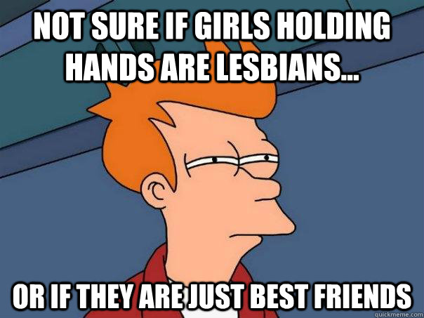 Not sure if girls holding hands are lesbians... Or if they are just best friends - Not sure if girls holding hands are lesbians... Or if they are just best friends  Futurama Fry