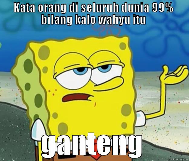 KATA ORANG DI SELURUH DUNIA 99% BILANG KALO WAHYU ITU GANTENG Tough Spongebob