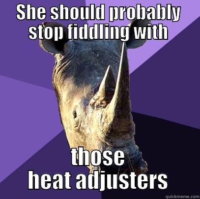 SHE SHOULD PROBABLY STOP FIDDLING WITH THOSE HEAT ADJUSTERS Sexually Oblivious Rhino