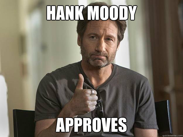 Hank Moody Approves - Hank Moody Approves  Hank Moody Approves