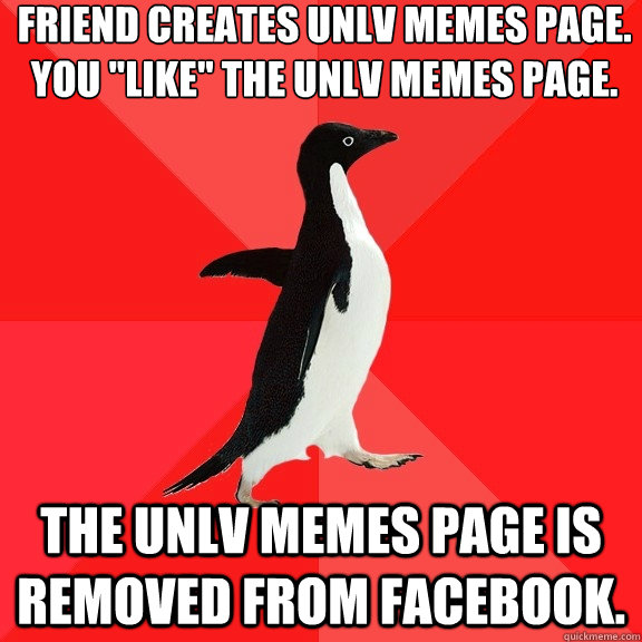 Friend creates UNLV Memes page.
You 