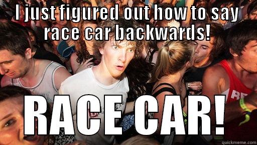 I JUST FIGURED OUT HOW TO SAY RACE CAR BACKWARDS! RACE CAR! Sudden Clarity Clarence