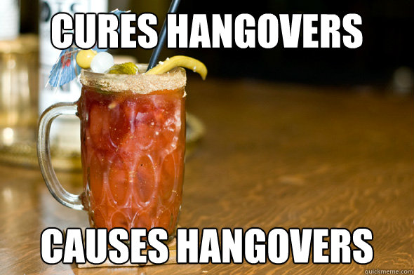 cures hangovers causes hangovers - cures hangovers causes hangovers  Scumbag Caesar