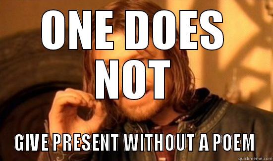 ONE DOES NOT GIVE PRESENT WITHOUT A POEM Boromir