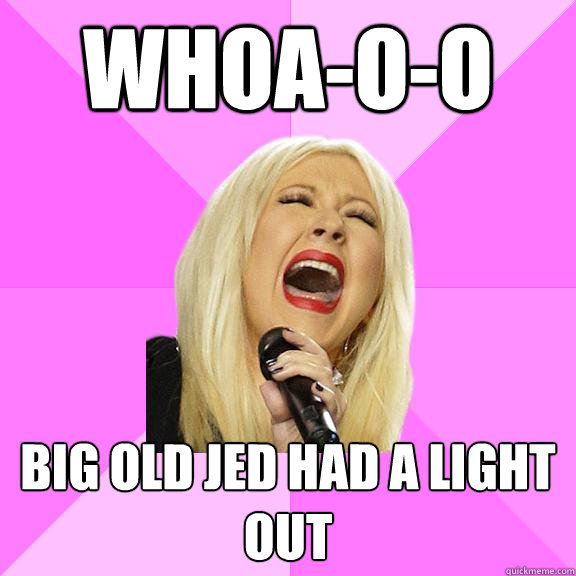 Whoa-o-o Big old jed had a light out  Wrong Lyrics Christina