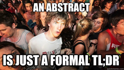 An abstract 
 Is just a formal TL;DR  Sudden Clarity Clarence