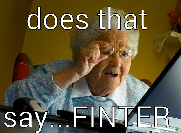 DOES THAT SAY...FINTER Grandma finds the Internet