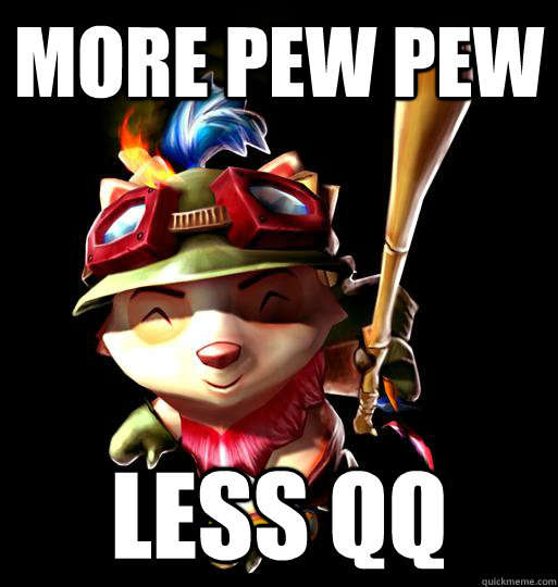 more pew pew  less qq  LoL Teemo