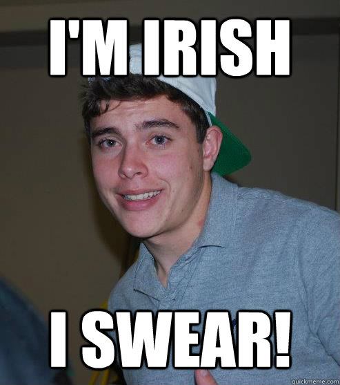 i'm irish i swear!  Racially Confused Michael